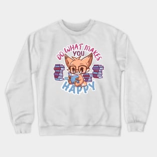 Cute Fox BOOKS reader Do What Makes You Happy Crewneck Sweatshirt